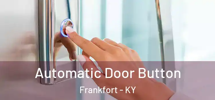 Automatic Door Button Frankfort - KY