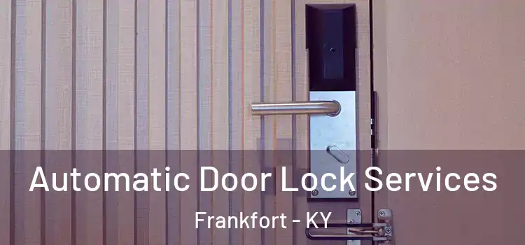 Automatic Door Lock Services Frankfort - KY