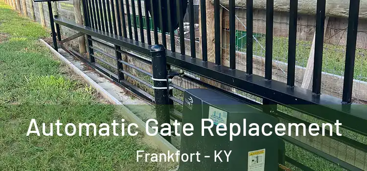 Automatic Gate Replacement Frankfort - KY