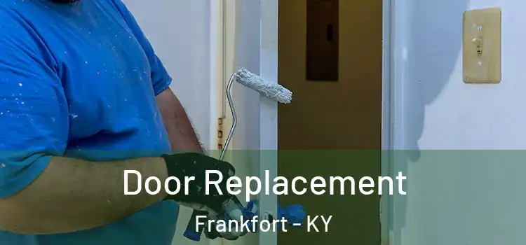Door Replacement Frankfort - KY