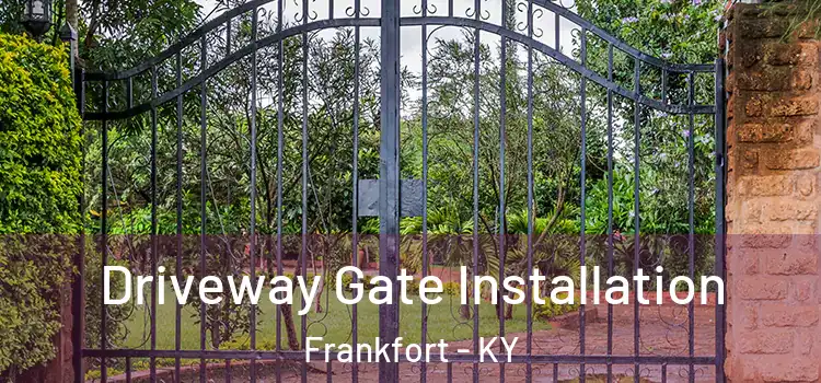 Driveway Gate Installation Frankfort - KY
