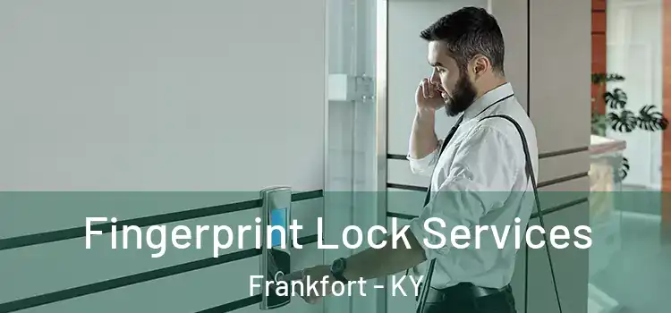 Fingerprint Lock Services Frankfort - KY