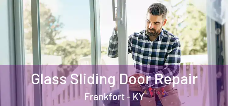 Glass Sliding Door Repair Frankfort - KY