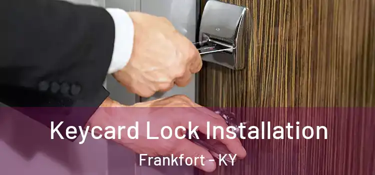 Keycard Lock Installation Frankfort - KY