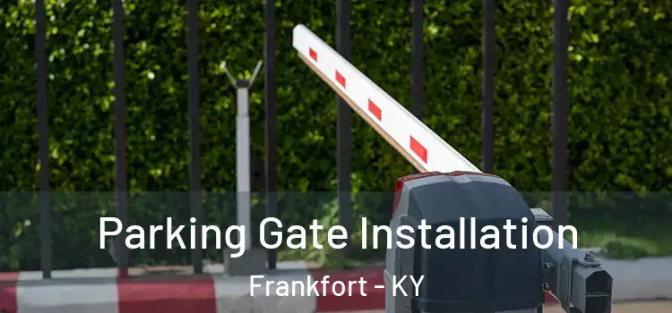 Parking Gate Installation Frankfort - KY