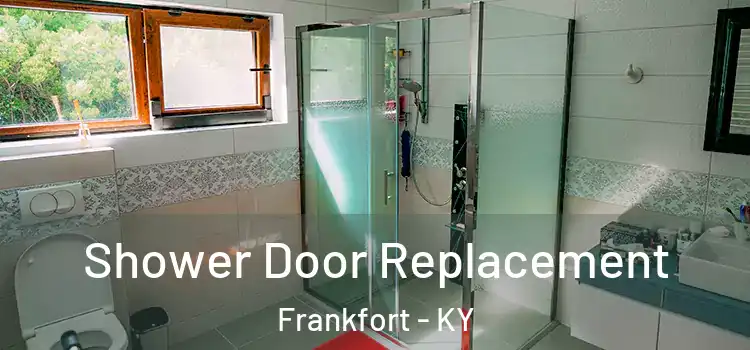 Shower Door Replacement Frankfort - KY