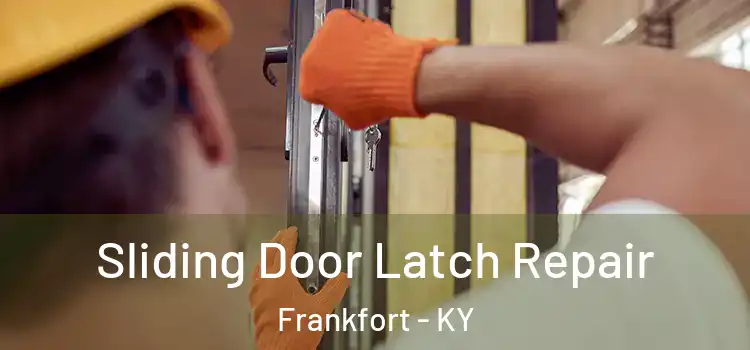 Sliding Door Latch Repair Frankfort - KY