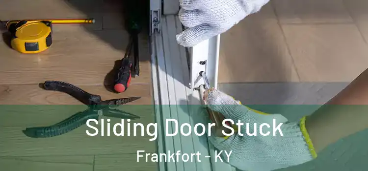  Sliding Door Stuck Frankfort - KY